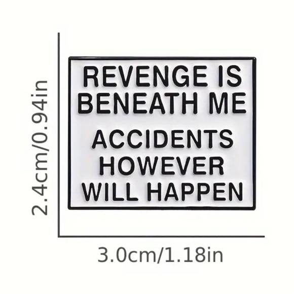 3/$25 “Revenge is Beneath Me Accidents However Will Happen” Funny Unisex Pin - Picture 3 of 11